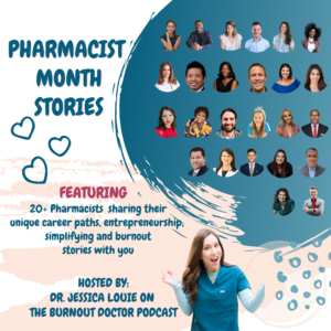 Pharmacist Month Stories for American Pharmacists Month and Pharmacist burnout. The Burnout Doctor Podcast by Dr. Jessica Louie. Pharmacist well-being and burnout expert. Career paths, entrepreneur journeys. #joyatwork Simplifying for healthcare families